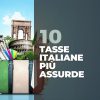 Le 10 tasse italiane più assurde