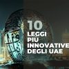 Le 10 Leggi più innovative degli UAE