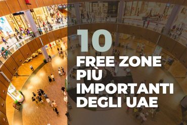 Le 10 Free Zone più importanti degli UAE