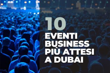 I 10 eventi Business più attesi a Dubai