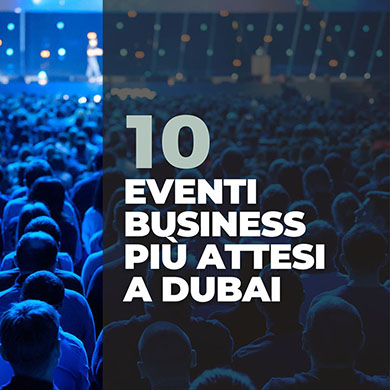 I 10 eventi Business più attesi a Dubai