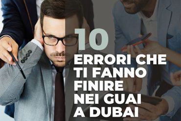 I 10 errori che ti fanno finire nei guai a Dubai