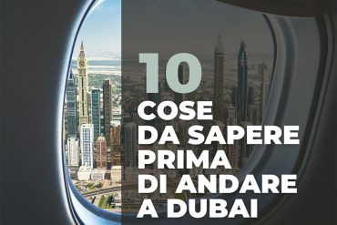 Le 10 cose da sapere prima di andare a Dubai