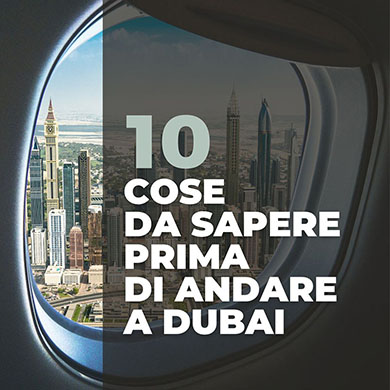 Le 10 cose da sapere prima di andare a Dubai